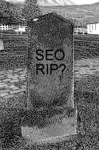 The reports of my death are greatly exaggerated, SEO is alive and well.